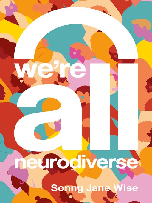 Title details for We're All Neurodiverse by Sonny Jane Wise - Wait list